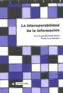 La interoperabilidad de la información | 9788497886727 | Martínez Usero, José Ángel;Lara Navarra, Pablo