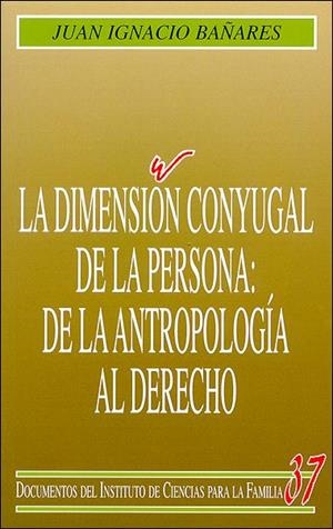 La dimensión conyugal de la persona: de la antropología al derecho | 9788432135422 | Bañares Parera, Juan Ignacio