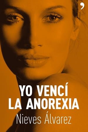 Yo vencí la anorexia | 9788484606277 | Álvarez, Nieves
