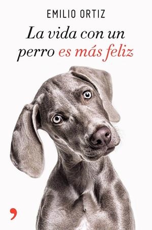 La vida con un perro es más feliz | 9788499986371 | Ortiz, Emilio
