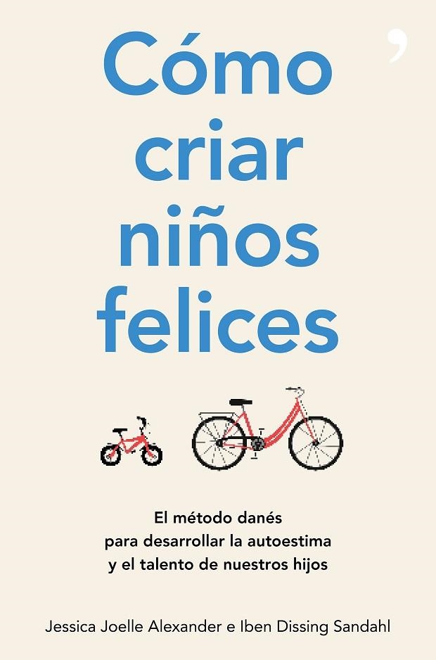 Cómo criar niños felices | 9788499986340 | Joelle Alexander, Jessica;Dissing Sandahl, Iben