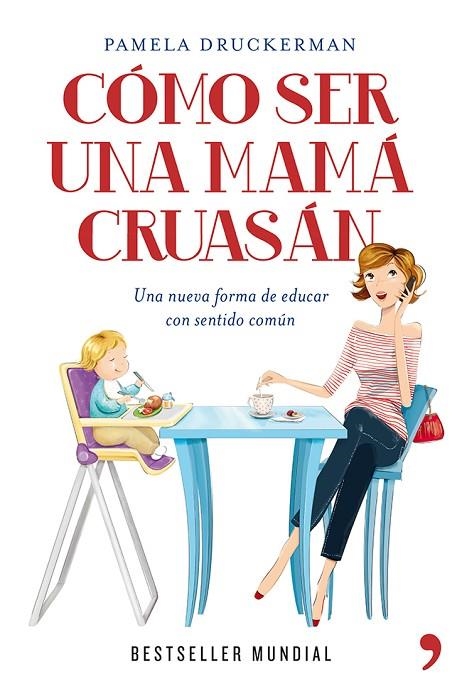 Cómo ser una mamá cruasán | 9788499981918 | Druckerman, Pamela