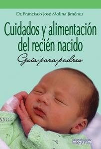 Cuidados y alimentación del recién nacido. | 9788496912274 | Molina Jiménez, Francisco José