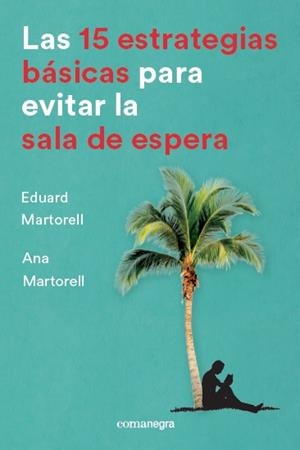 Las 15 estrategias básicas para evitar la sala de espera | 9788416605736 | Martorell Sabaté, Eduard;Martorell Sabaté, Ana