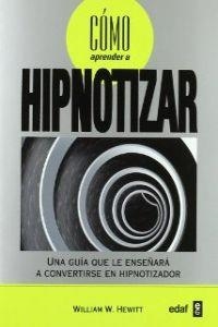 Cómo aprender a hipnotizar | 9788441427877 | Hewitt, William W.