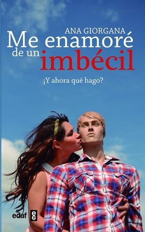 Me enamoré de un imbécil | 9788441433212 | Giorgana, Ana