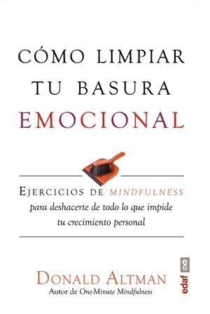Cómo limpiar tu basura emocional | 9788441437098 | Altman, Donald