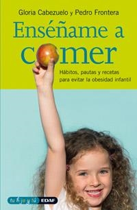 Enséñame a comer | 9788441417090 | Cabezuelo Huerta, Gloria;Frontera Izquierdo, Pedro