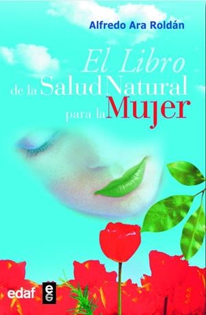 El libro de la salud natural para la mujer | 9788441415812 | Ara Roldán, Alfredo