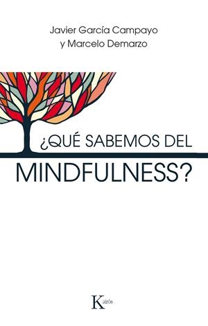 ¿Qué sabemos del mindfulness? | 9788499886305 | García Campayo, Javier;Demarzo, Marcelo