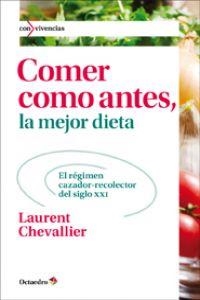Comer como antes, la mejor dieta | 9788499212494 | Chevallier, Laurent