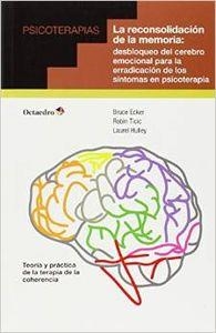 La reconsolidación de la memoria: desbloqueo del cerebro emocional para la erradicación de los síntomas en psicoterapia | 9788499215761 | Ecker, Bruce;Ticic, Robin;Hulley, Laurel