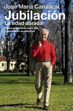 Jubilación. La edad de oro | 9788408066224 | Carrascal, José María