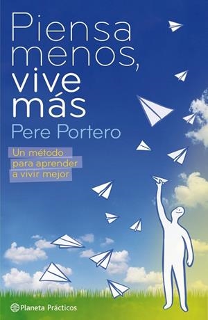 Piensa menos, vive más | 9788408085508 | Portero, Pere