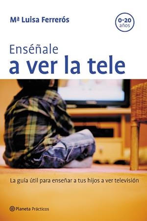 Enséñale a ver la tele | 9788408057628 | Ferrerós, Mª Luisa