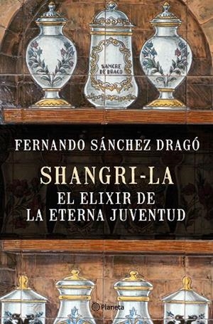 Shangri-la: el elixir de la eterna juventud | 9788408159780 | Sánchez Dragó, Fernando