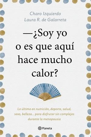 Soy yo o es que aquí hace mucho calor | 9788408181439 | Izquierdo, Charo;Ruiz de Galarreta, Laura