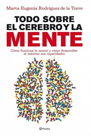 Todo sobre el cerebro y la mente | 9788408090045 | Rodríguez de la Torre, Marta Eugenia