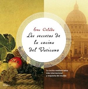 Los secretos de la cocina del Vaticano | 9788408069799 | Celada, Eva
