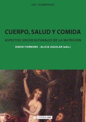 Cuerpo, salud y comida. Aspectos socioculturales de la nutrición | 9788490640081 | Fornons Fontdevila, David;Aguilar Martínez, Alicia
