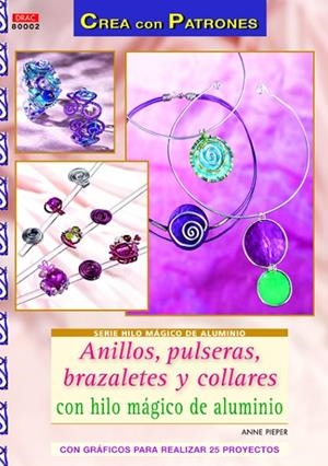 ANILLOS, PULSERAS, BRAZALETES Y COLLARES CON HILO MÁGICO DE ALUMINIO | 9788498742534 | Pieper, Anne