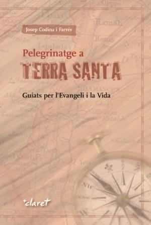 Pelegrinatge a Terra Santa | 9788498464344 | Codina i Farrés, Josep