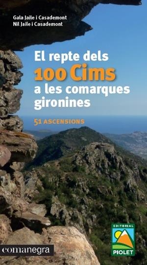 El repte dels 100 Cims a les comarques gironines | 9788416605781 | Jaile i Casademont, Gala;Jaile i Casademont, Nil