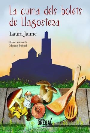 La cuina dels bolets de Llagostera | 9788417082307 | Jaime Femenia, Laura