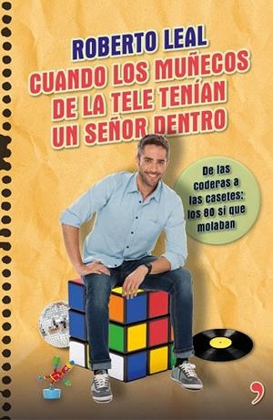 Cuando los muñecos de la tele tenían un señor dentro | 9788499984322 | Leal, Roberto