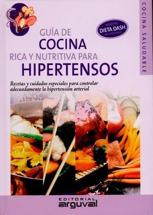 Cocina rica y nutritiva para hipertensos | 9788496912144 | Guariño, María de los Ángeles;Aguirre, Valeria Cynthia