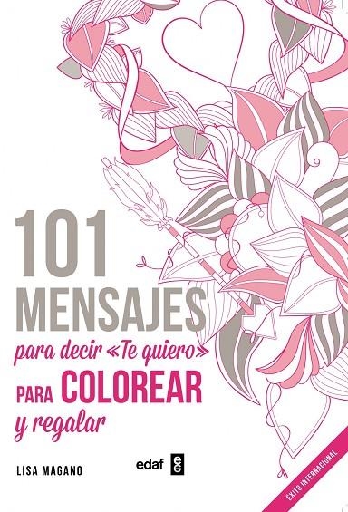 101 MENSAJES. Para decir «Te quiero» para colorear y para regalar | 9788441436008 | Magano, Lisa;Legris, Charlotte