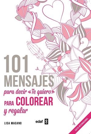101 MENSAJES. Para decir «Te quiero» para colorear y para regalar | 9788441436008 | Magano, Lisa;Legris, Charlotte