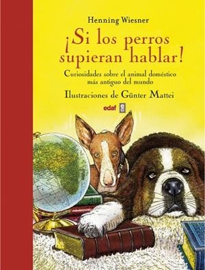 ¡Si los perros supieran hablar! | 9788441433427 | Wiesner, Henning;Mattei, Günter