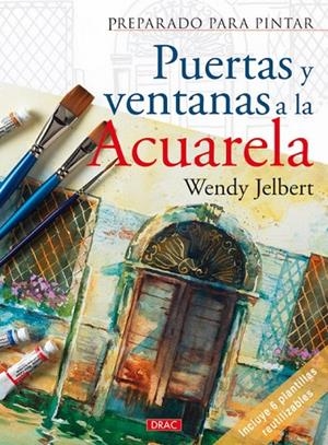 PREPARADO PARA PINTAR. PUERTAS Y VENTANAS A LA ACUARELA | 9788498740967 | Jelbert, Wendy