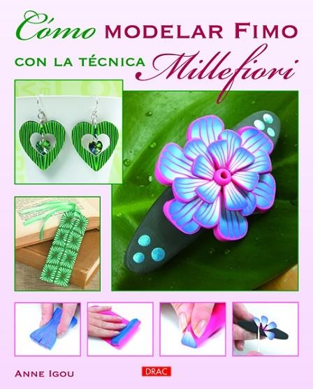 Cómo modelar Fimo con la técnica Millefiori | 9788498743739 | Igou, Anne