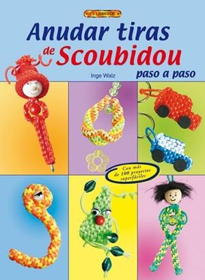 ANUDAR TIRAS DE SCOUBIDOU PASO A PASO | 9788496777668 | Walz, Inge