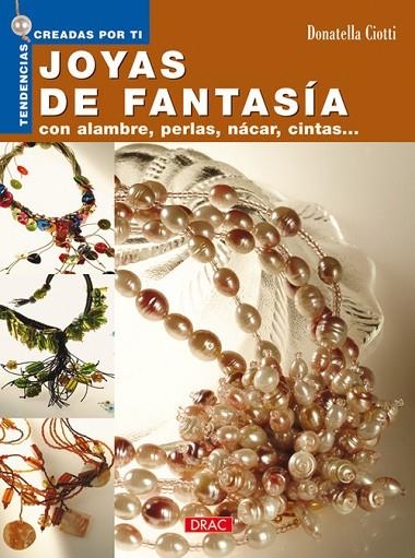 Tendencias creadas por ti. JOYAS DE FANTASÍA | 9788496550384 | Ciotti, Donatella