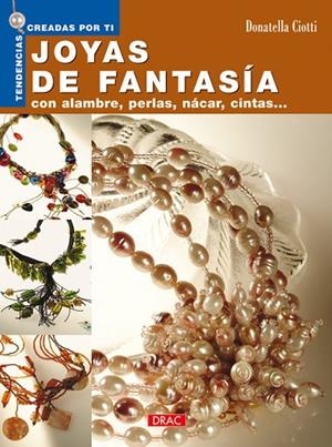 Tendencias creadas por ti. JOYAS DE FANTASÍA | 9788496550384 | Ciotti, Donatella
