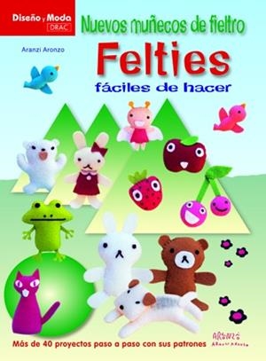 NUEVOS MUÑECOS DE FIELTRO FELTIES FACILES DE HACER | 9788498742145 | Aranzi Aronzo