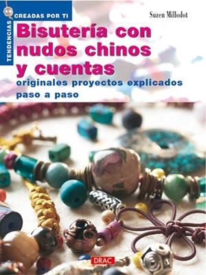 Nuevas Tendencias. BISUTERÍA CON NUDOS CHINOS Y CUENTAS | 9788495873712 | Millodot, Suzen