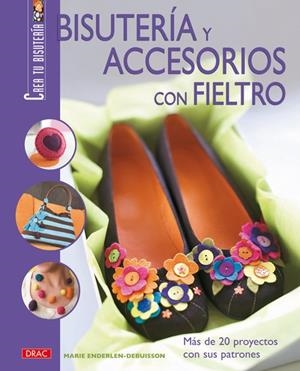 BISUTERÍA Y ACCESORIOS CON FIELTRO | 9788496777606 | Enderlen-Debuissontiene, Marie