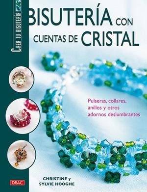 Crea tu Bisuteria. BISUTERIA CON CUENTAS DE CRITAL | 9788496550063 | Hooghe, Christine
