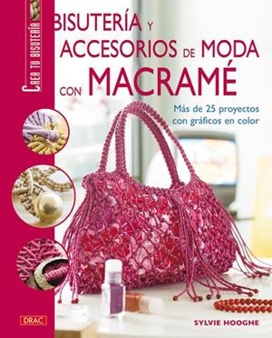 BISUTERÍA Y ACCESORIOS DE MODA CON MACRAMÉ | 9788498740622 | Hooghe, Sylvie