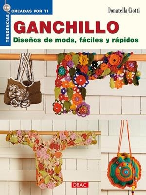 GANCHILLO. DISEÑOS DE MODA FÁCILES Y RÁPIDOS | 9788498740387 | Ciotti, Donatella