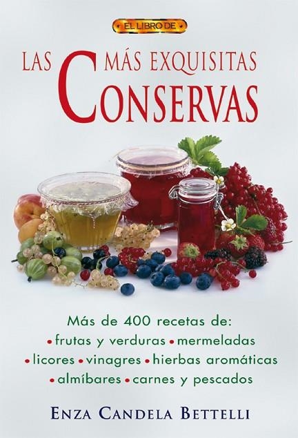 EL LIBRO DE LAS MÁS EXQUISITAS CONSERVAS | 9788496365902 | Candela Bettelli, Enza