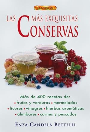 EL LIBRO DE LAS MÁS EXQUISITAS CONSERVAS | 9788496365902 | Candela Bettelli, Enza