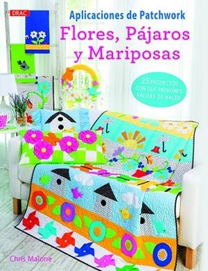 Aplicaciones de Patchwork. Flores pájaros y mariposas | 9788498745627 | Malone, Chris
