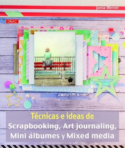 Técnicas e ideas de Scrapbooking, Art journaling, Mini álbumes y Mixed media | 9788498743913 | Werner, Janna