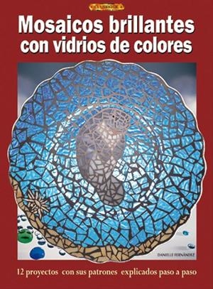MOSAICOS BRILLANTES CON VIDRIOS DE COLORES | 9788496365483 | Fernández, Danielle