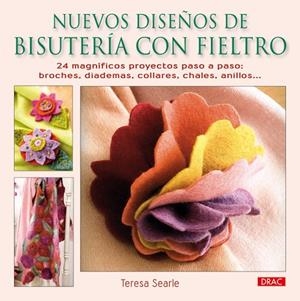 NUEVOS DISEÑOS DE BISUTERÍA CON FIELTRO | 9788498741278 | Searle, Teresa
